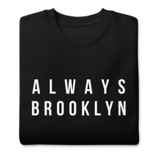 Load image into Gallery viewer, Always Brooklyn Premium Sweatshirt Black &amp; White