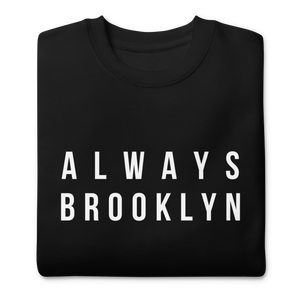 Always Brooklyn Premium Sweatshirt Black & White