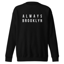 Load image into Gallery viewer, Always Brooklyn Premium Sweatshirt Black &amp; White