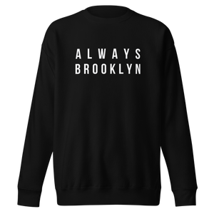 Always Brooklyn Premium Sweatshirt Black & White