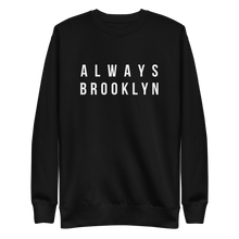 Load image into Gallery viewer, Always Brooklyn Premium Sweatshirt Black &amp; White