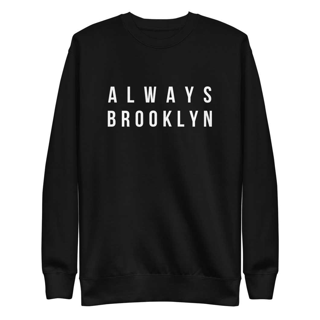 Always Brooklyn Premium Sweatshirt Black & White