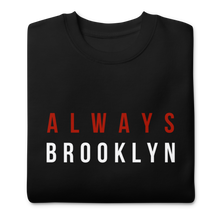 Load image into Gallery viewer, Always Brooklyn Premium Sweatshirt Classic Black,White, &amp; Red