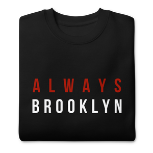 Always Brooklyn Premium Sweatshirt Classic Black,White, & Red