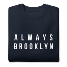 Load image into Gallery viewer, Always Brooklyn Premium Sweatshirt Navy Blue