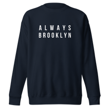 Load image into Gallery viewer, Always Brooklyn Premium Sweatshirt Navy Blue